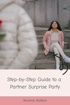 a woman sitting on steps with her eyes closed and the text step - by - step guide to a partner surprise party