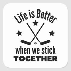 a square sticker with the words life is better when we stick together