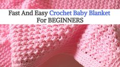 a pink crochet baby blanket with the words fast and easy crochet baby blanket for beginners