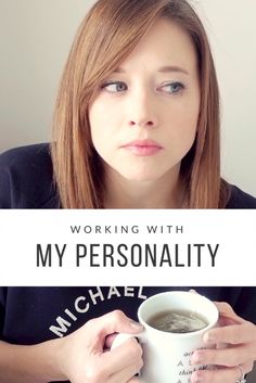 a woman holding a cup of coffee with the words working with my personality on it