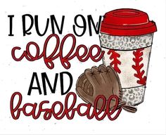 i run on coffee and baseball