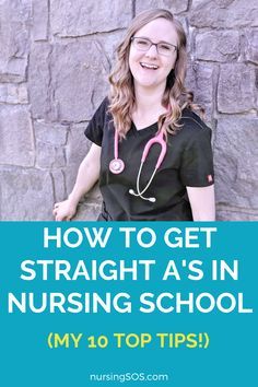 a woman with a stethoscope standing in front of a stone wall and the words how to get straight as in nursing school my 10 top tips