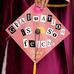 a graduate's cap with the words graduation is so fetch on it