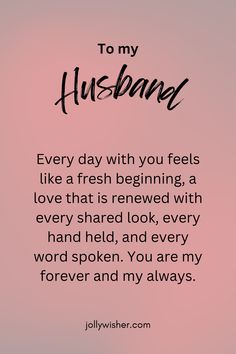 a quote that says to my husband every day with you feels like a fresh beginning