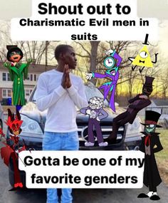 a man standing in front of a car with cartoon characters around him and the caption that says, should you not be able to shut out to charming evil men in suits?