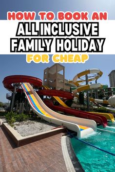 an inflatable water slide with the words how to book an all inclusive family holiday for cheap