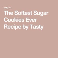 the softest sugar cookies ever recipe by tasty