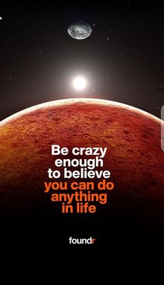 an image of a red planet with the caption be crazy enough to believe you can do anything in life