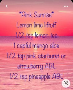 pink sunrise lemon lime off 12 / 2 top lemon tea i cappui mango aloe 1 / 2 top pink starburst or strawberry abl