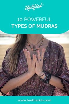 a woman with her hands in the air and text that reads, 10 powerful types of mudras