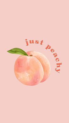 two peaches on a pink background with the words just peachy written above them