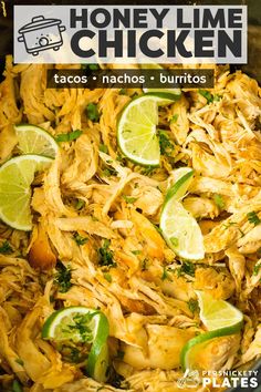 chicken and limes in a skillet with the title honey lime chicken tacos nacho burritos