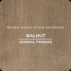 the words water based stain on maple are written in white ink over a brown background