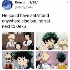 anime memes with caption that reads he could have sat / stand anywhere else but, he sat next to deku