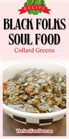 the recipe for black folks soul food collar greens is shown in a white bowl on a pink background