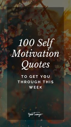 the words, 100 self motivation quotes to get you through this week