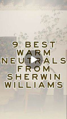 the words 9 best warm neutrals from shewn williams are in front of a white wall