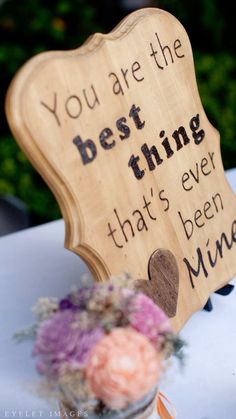 a wooden sign that says you are the best thing that's ever been mine