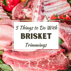 the words, 5 things to do with brisket trimmings on top of meat