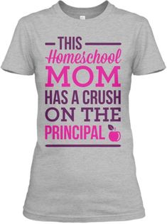 this homeschool mom has a crush on the principals t - shirt