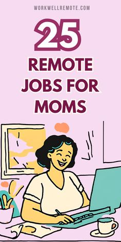 a woman working on her laptop with the words 25 remote jobs for moms written below