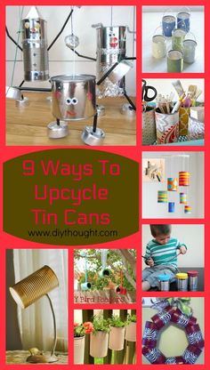 a collage of photos with the words 9 ways to upcycle tim cans on it