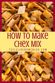 a pile of chex mix with the words how to make chex mix