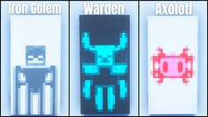 three different types of pixel art with text that reads iron golem, warden, axolot