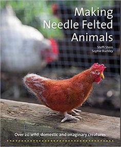 Making Needle Felted Animals  by Steffi Stern and Sophie Buckley Imaginary Creatures, Teaching Crafts, Popular Crafts, Animal Book, Needle Felting Projects, Felted Animals, Wild Creatures, Felting Tutorials, The Reader