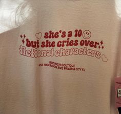 a t - shirt that says she's a 10 but she cries over national characters