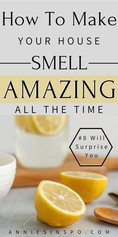 lemons with text overlay how to make your house smell amazing all the time