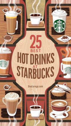 the 25 best hot drinks at starbucks's are on display in front of a wooden sign