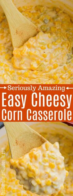 a spoon full of cheesy corn casserole with the words seriously amazing easy cheesy corn casserole