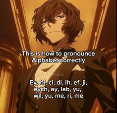 an anime character with the words, this is how to pronounce alphabet correctly