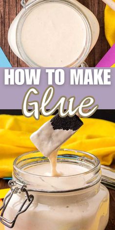 how to make glue in a mason jar with text overlay that reads, how to make glue