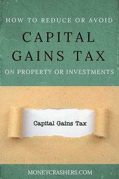 a torn piece of paper with the title how to reduce or avoid capital gains tax on property or investments