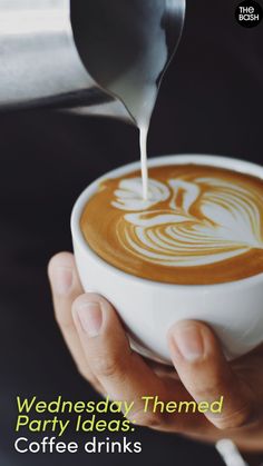 someone is pouring coffee into a cup with the words wednesday themed party ideas coffee drinks