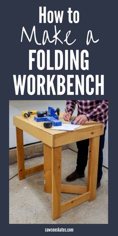 a man sitting at a table with the words how to make a folding workbench