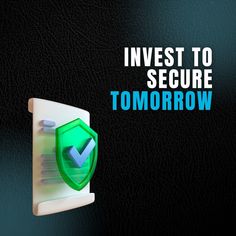 the text invest to secure tomorrow on a black background with an image of a shield