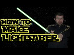 a man holding a light saber in front of a black background with the words how to make lightsaber