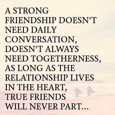 a quote about love and friends that reads, a strong friend doesn't need daily conversation