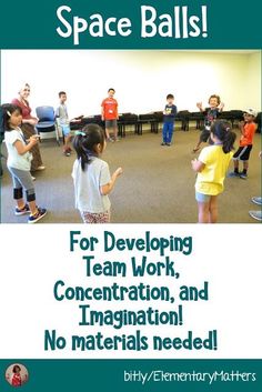 a group of children in a classroom with the text space balls for developing team work, concentration, and inagination no materials needed