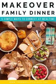 people sitting at a table with food on it and the words makeover family dinner 5 simple ways to connect at mealtime