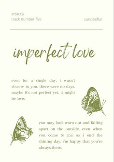 a card with butterflies on it and the words imperfectfect love written in green ink