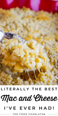 macaroni and cheese being scooped from a casserole dish with the words, literally the best mac and cheese i've ever had