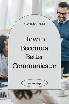 How to Become a Better Communicator Good Communication Skills, Wealth Creation, Personal Improvement, Communication Skills, News Blog, Self Development, Personal Growth, Communication, Personal Development