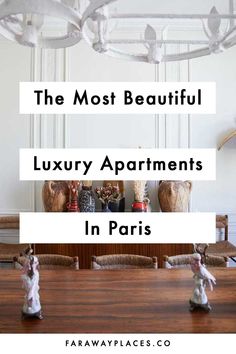 the most beautiful luxury apartments in paris, france - farawayplaces com