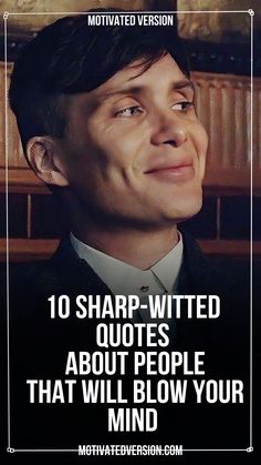 a man in a suit and tie with the words 10 sharp - witted quotes about people that will blow your mind