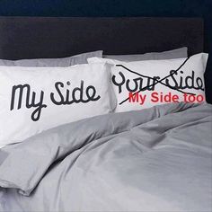 two pillows that say, my side your side and my side too on the bed