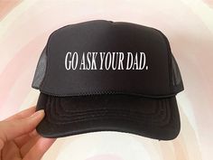 Go ask your dad Trucker Hat. Perfect accessory for sunny summer days. Breathable mesh backing with foam front hat. Made with premium DTF printing method.Adult - One size Cheap Adjustable Trucker Hat For Father's Day, Trucker Hat Black, Nursing Wear, Boy Outerwear, Baby Sleepers, Baby Bottoms, Love And Co, Boys Bottoms, Dtf Printing